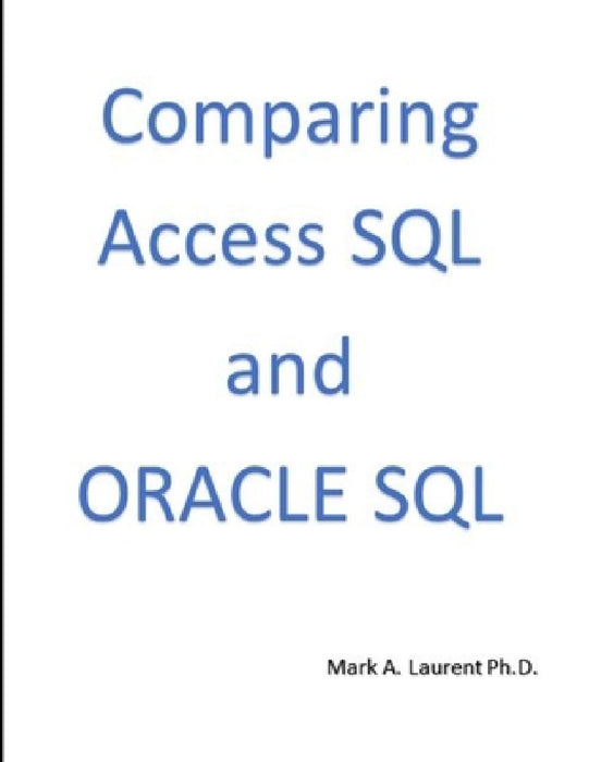 Comparing Access SQL and ORACLE SQL by Mark Laurent