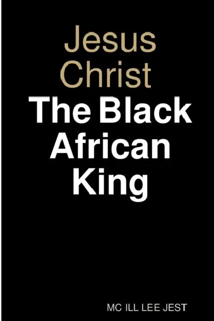 Jesus Christ Black African King by MC Ill Lee Jest