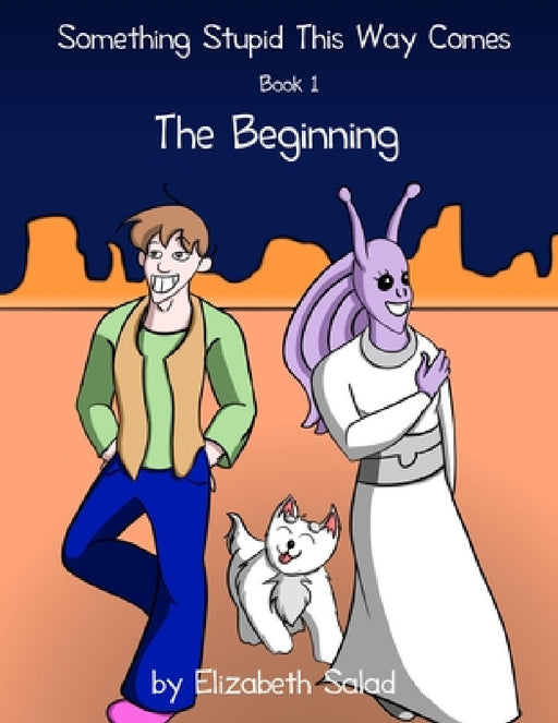 Something Stupid This Way Comes: The Beginning by Elizabeth Salad