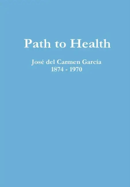 Path to Health by Jose del Carmen Garcia