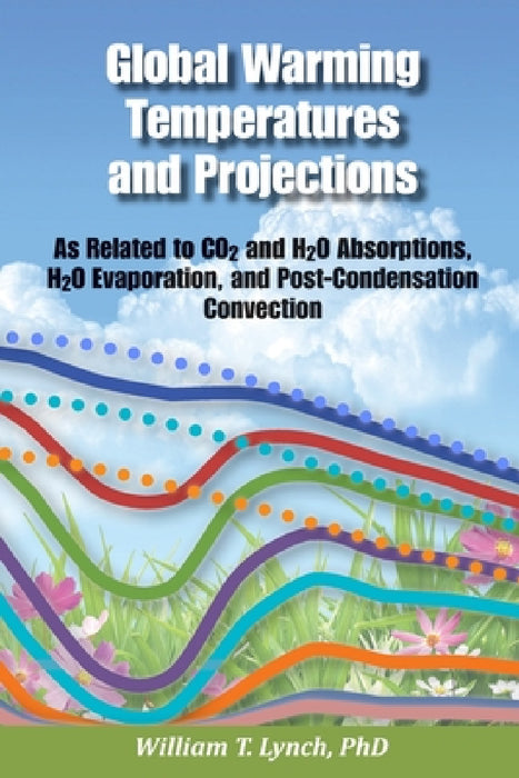 Global Warming Temperatures and Projections by William T. Lynch