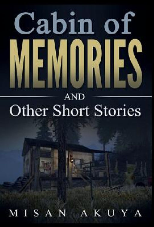Cabin of Memories: and Other Short Stories by Misan Akuya