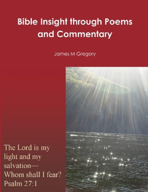 Bible Insight through Poems and Commentary by James M. Gregory