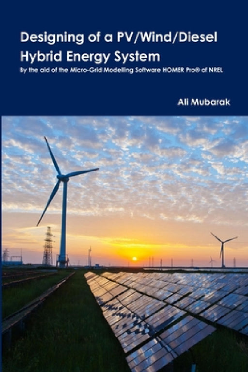 Designing of a Pv/Wind/Diesel Hybrid Energy System by Ali Mubarak