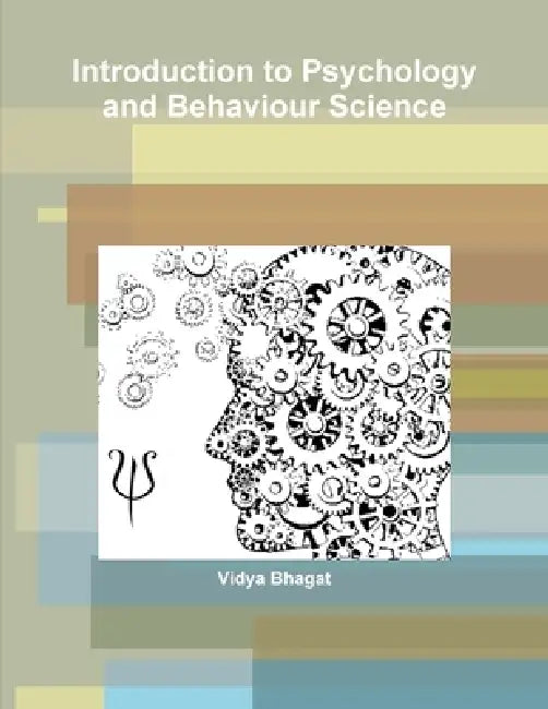 Introduction to Psychology and Behaviour Science by Vidya Bhagat