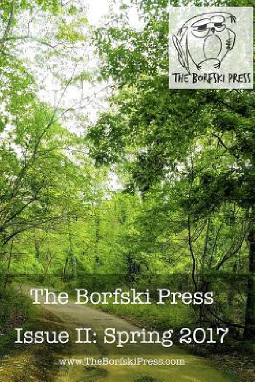 The Borfski Press Magazine: Issue II by The Borfski Press
