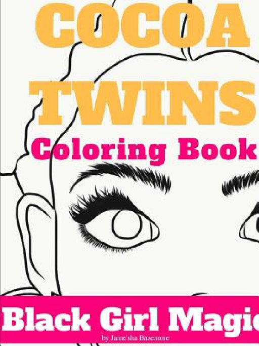 Cocoa Twins Coloring Book - Volume I - Black Girl Magic by Jamesha Bazemore