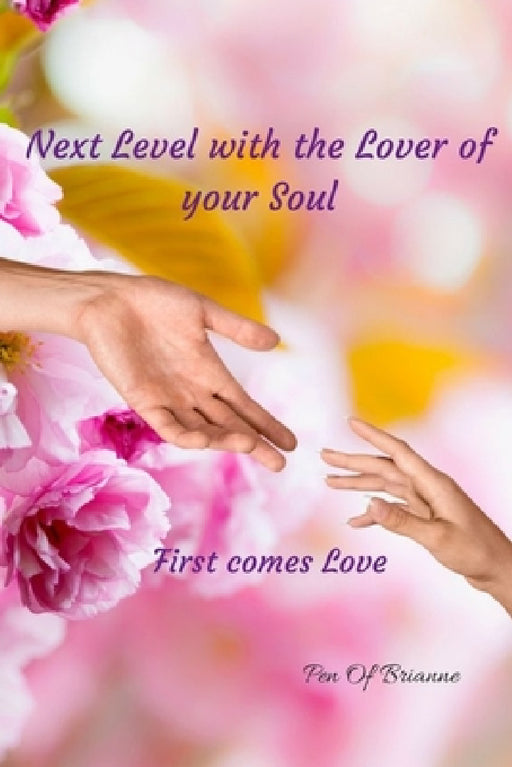 Next Level with the Lover of your Soul. First comes Love by Pen of Brianne