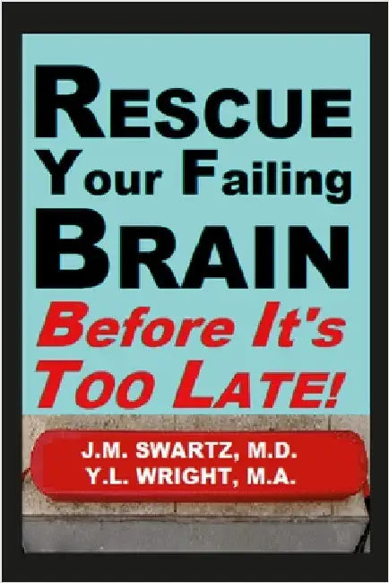 Rescue Your Failing Brain Before It's Too Late!: Optimize All Hormones. Increase Oxygen and Stimulation. Steady Blood Sugar. Decrease Inflammation. Im by Swartz, J. M.