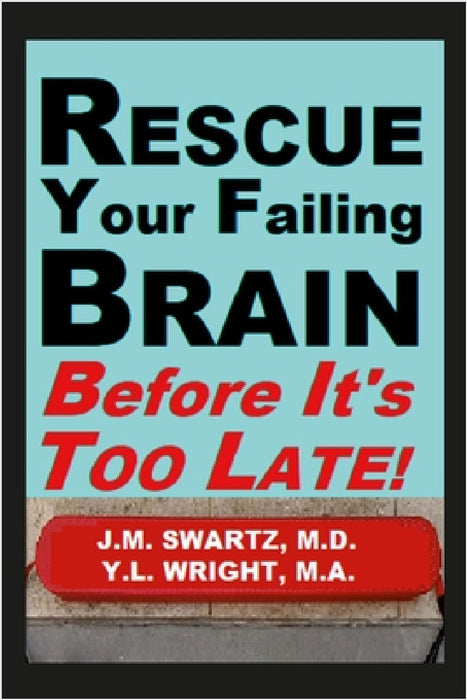 Rescue Your Failing Brain Before It's Too Late!: Optimize All Hormones. Increase Oxygen and Stimulation. Steady Blood Sugar. Decrease Inflammation. Im by J. M. Swartz, Y. L. Wright M. a.