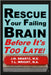 Rescue Your Failing Brain Before It's Too Late!: Optimize All Hormones. Increase Oxygen and Stimulation. Steady Blood Sugar. Decrease Inflammation. Im by J. M. Swartz, Y. L. Wright M. a.