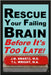 Rescue Your Failing Brain Before It's Too Late!: Optimize All Hormones. Increase Oxygen and Stimulation. Steady Blood Sugar. Decrease Inflammation. Im by Swartz, J. M.
