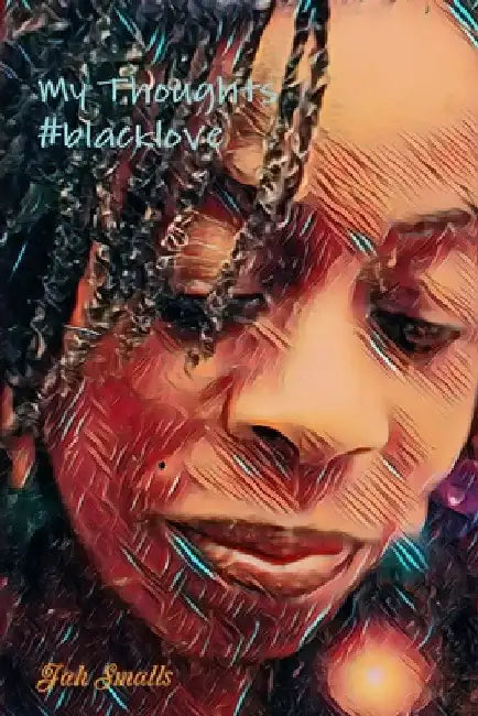 My Thoughts #BlackLove by Jah Smalls
