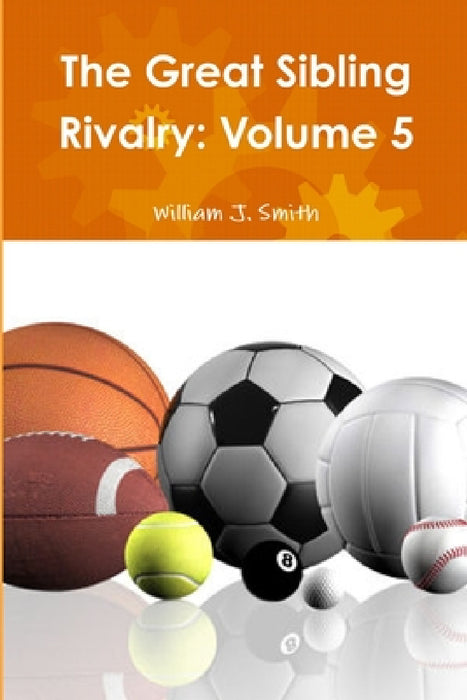 The Great Sibling Rivalry: Volume 5 by William J. Smith