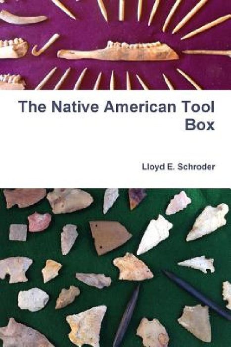 The Native American Tool Box by Lloyd E. Schroder