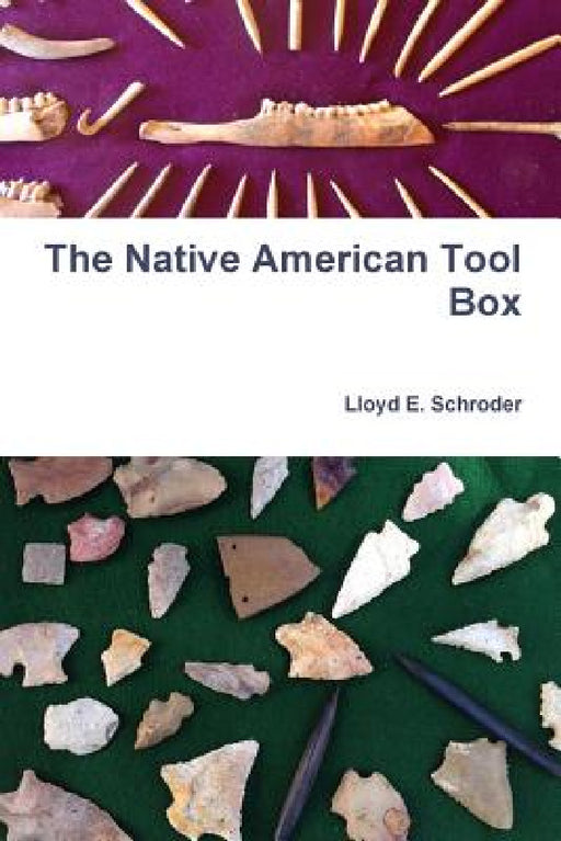 The Native American Tool Box by Lloyd E. Schroder