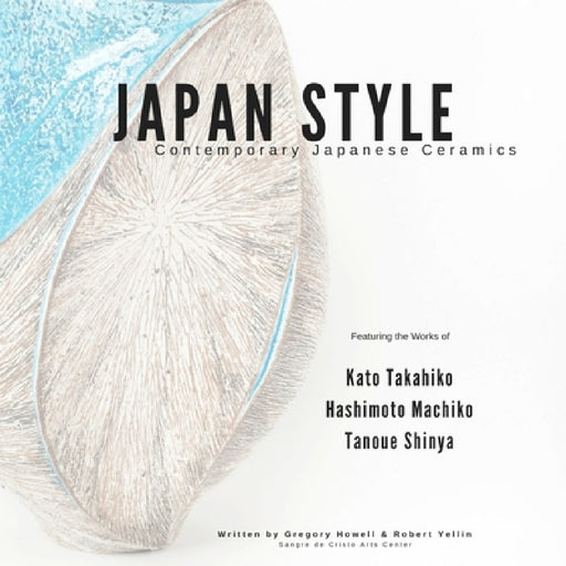 Japan Style: Contemporary Japanese Ceramics by Gregory Howell, Robert Yellin