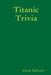 Titanic Trivia by Gene Salvitti