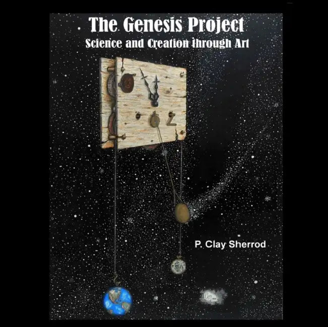 The Genesis Project: Science and Creation through Art by Clay Sherrod