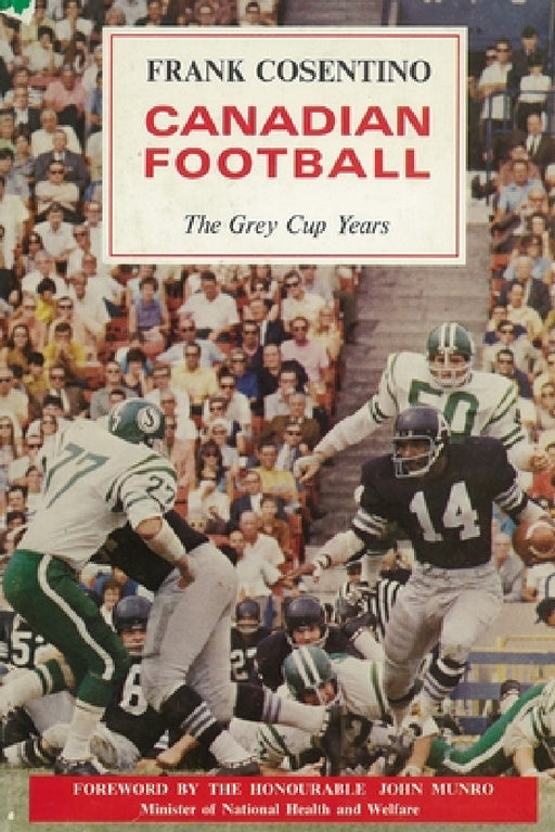 Canadian Football: The Grey Cup Years by Frank Cosentino
