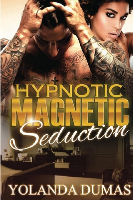 Hypnotic Magnetic Seduction by Yolanda Dumas