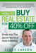 How to Buy Real Estate for 40%% Off: Break Into the Secret World of Note Investing by Scott Carson