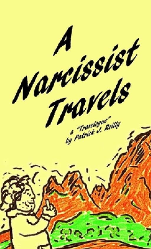 A Narcissist Travels by Patrick J. Reilly