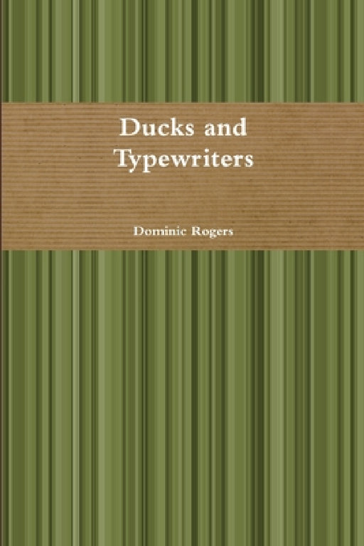 Ducks and Typewriters by Dominic Rogers