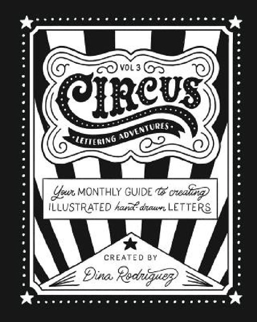Vol 3 Circus Lettering Adventures: Circus Lettering by Dina Rodriguez