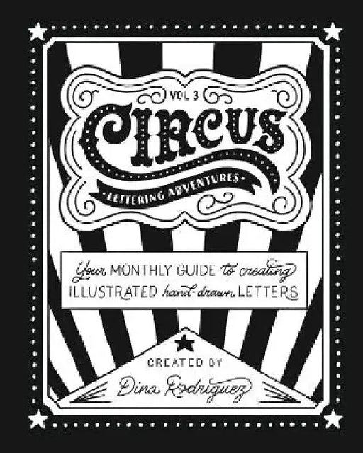 Vol 3 Circus Lettering Adventures: Circus Lettering by Dina Rodriguez