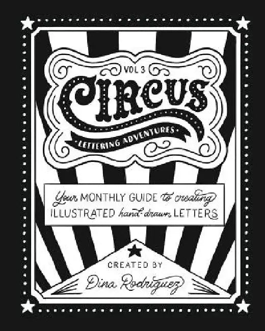 Vol 3 Circus Lettering Adventures: Circus Lettering by Dina Rodriguez