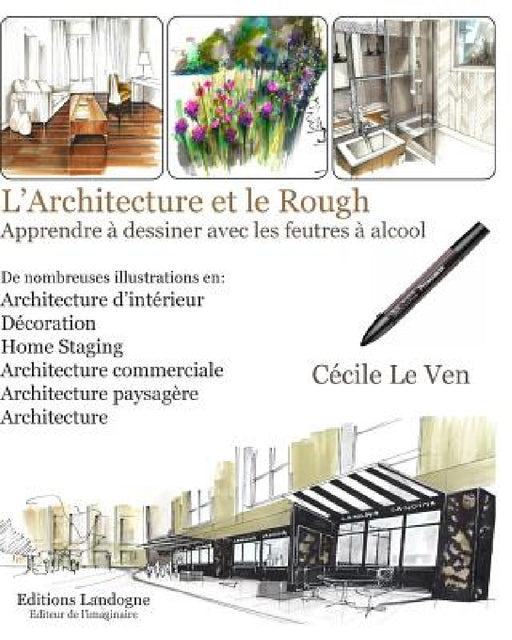 L'architecture et le Rough: Apprendre à dessiner avec les feutres à alcool by Cécile Le Ven