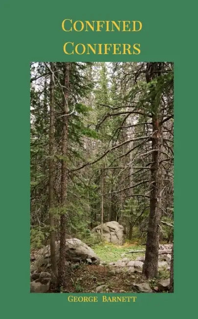 Confined Conifers: Prose and Poems by George Barnett