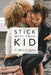 Stick With Your Kid by Marvin E. Gantt