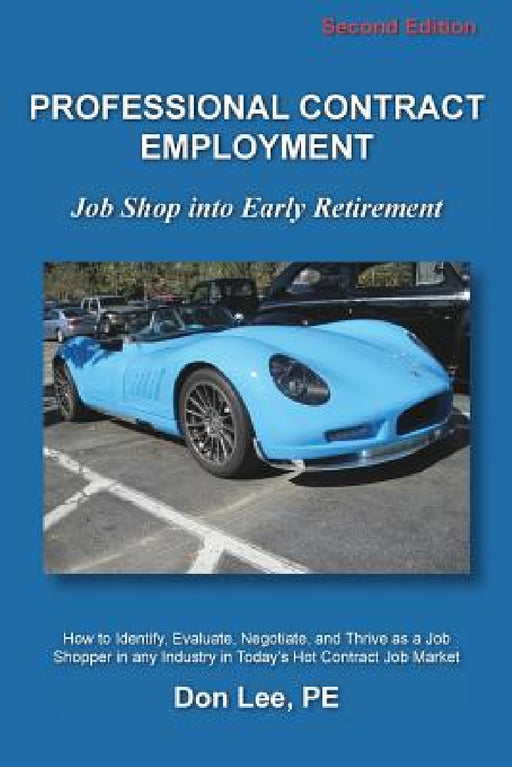 Professional Contract Employment: Job Shop into Early Retirement by Don Lee