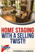 Home Staging With a Selling Twist by Landes, Yvonnca