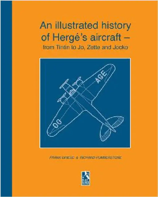 An illustrated history of Hergé's aircraft - from Tintin to Jo, Zette and Jocko by Griese, F.