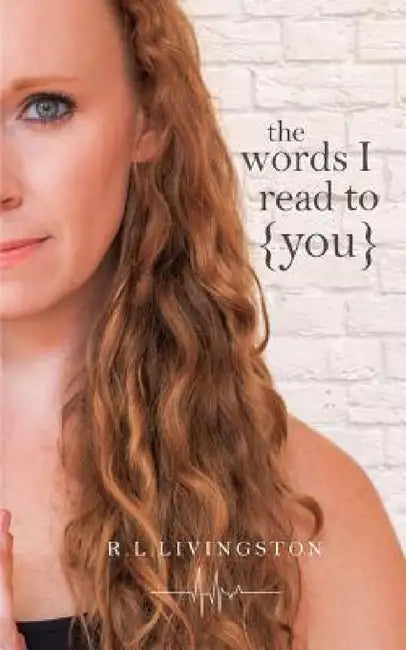 The words I Read to You by Reanna L. Livingston