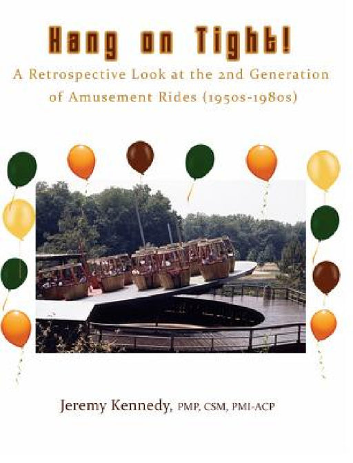 Hang on Tight! A Retrospective Look at the 2nd Generation of Amusement Rides (1950s-1980s) by Jeremy Kennedy