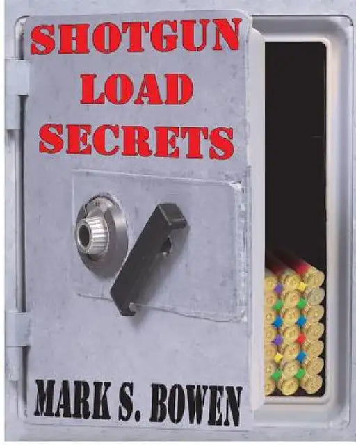 Shotgun Load Secrets by Mark S. Bowen