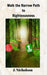 Walk the Narrow Path to Righteousness by J. Nicholson