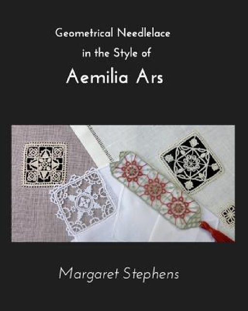 Geometrical Needlelace: In the Style of Aemilia Ars by Margaret Stephens