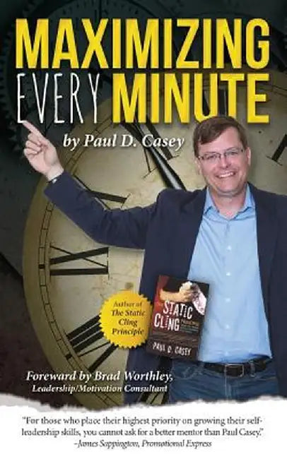 Maximizing Every Minute by Paul D. Casey