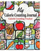 My Calorie Counting Journal: Calorie Counting Tracker by Peter James