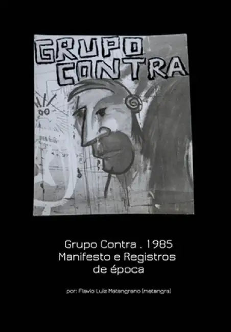Grupo Contra . 1985 Manifesto e Registros de época by Lua