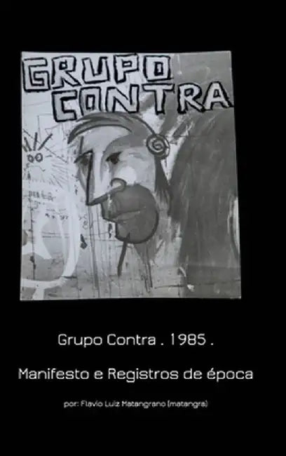Grupo Contra . 1985 Manifesto e Registros de época by Lua