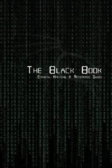 The Black Book Ethical Hacking + Reference Book by Brian G. Coffey