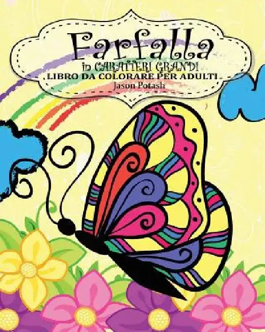 Farfalla Libro Da Colorare Per Adulti ( in Caratteri Grandi ) by Jason Potash