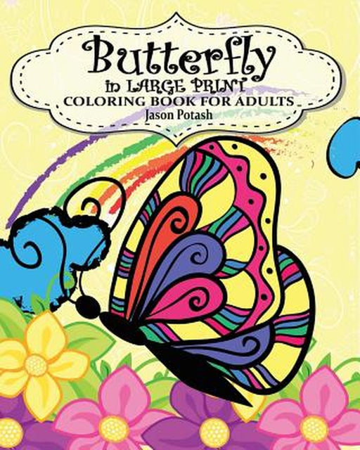 Butterfly in Large Print Coloring Book for Adults by Jason Potash