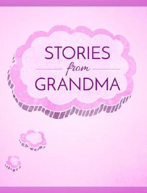 Stories from Grandma: A Memory Book for Your Grandchildren by C. Brook